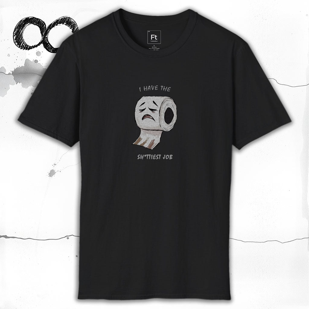 I Have The Shittiest Job T-Shirt