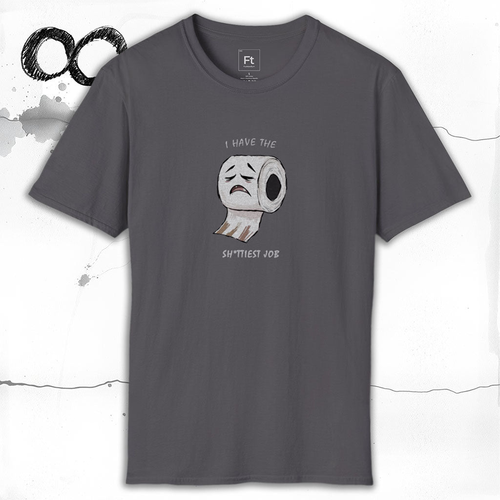 I Have The Shittiest Job T-Shirt