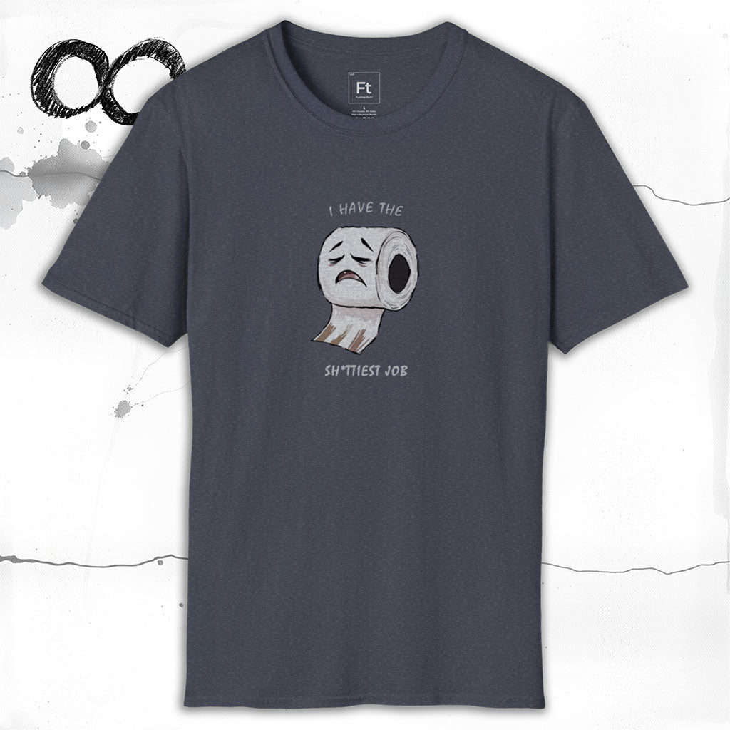 I Have The Shittiest Job T-Shirt