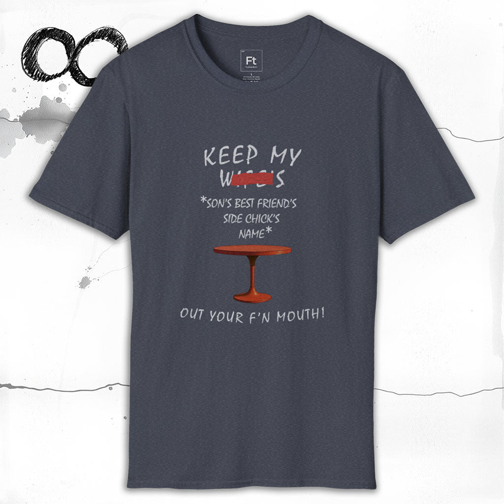 Keep My Wife's Name Out Your Mouth T-Shirt