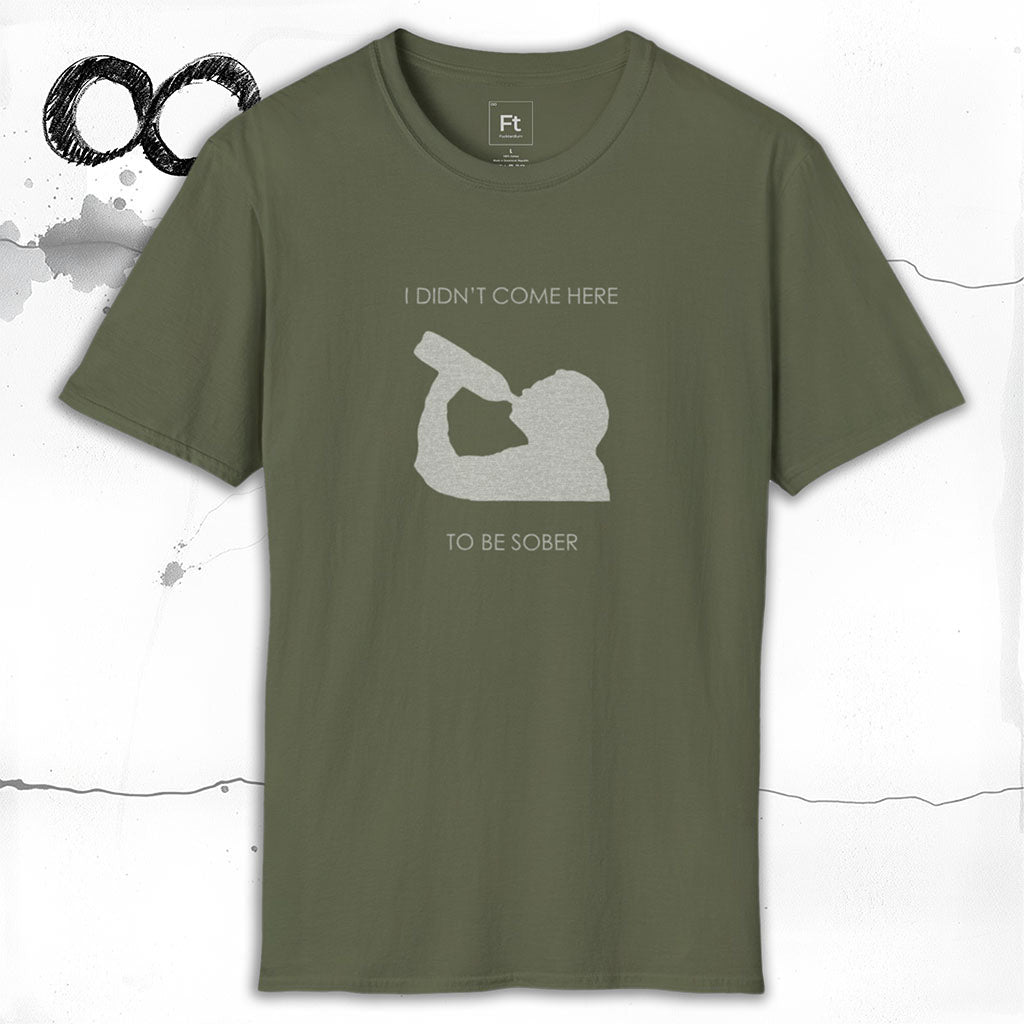 Not Here To Be Sober T-Shirt