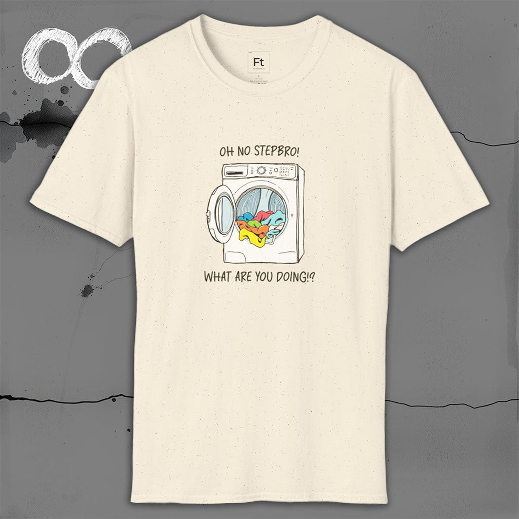 Stepbro What Are You Doing T-Shirt