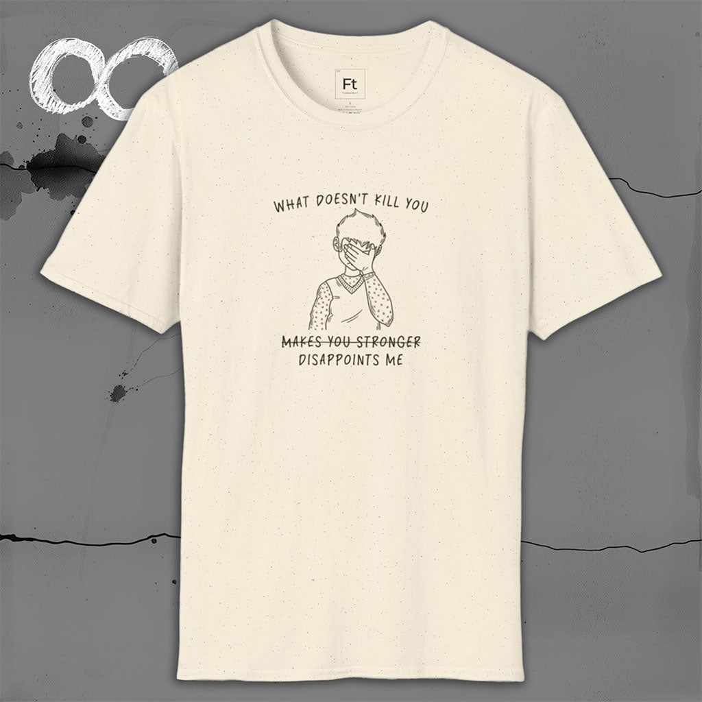 What Doesn't Kill You T-Shirt