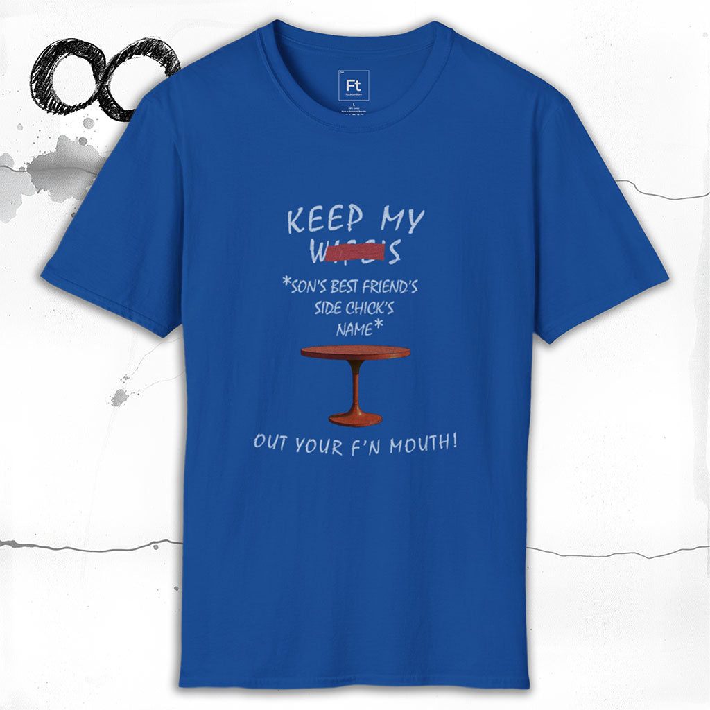 Keep My Wife's Name Out Your Mouth T-Shirt