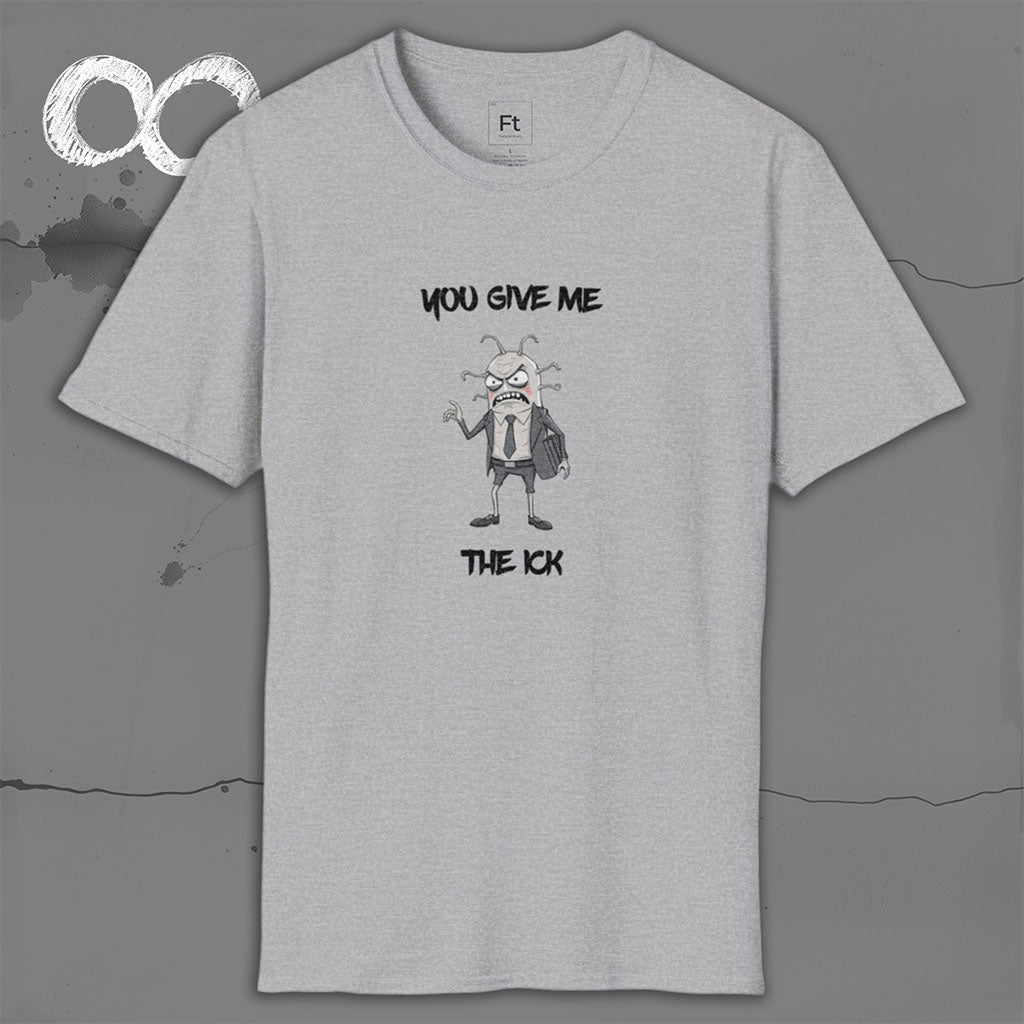 You Give Me The Ick T-Shirt
