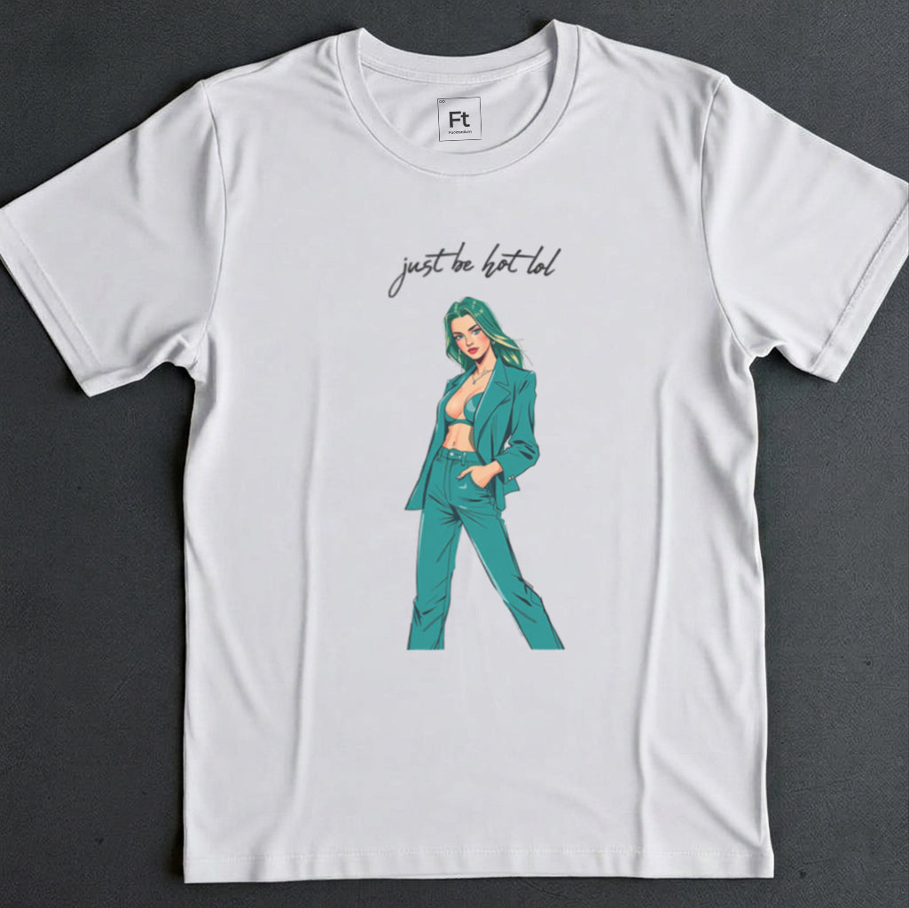 Just Be Hot T-Shirt