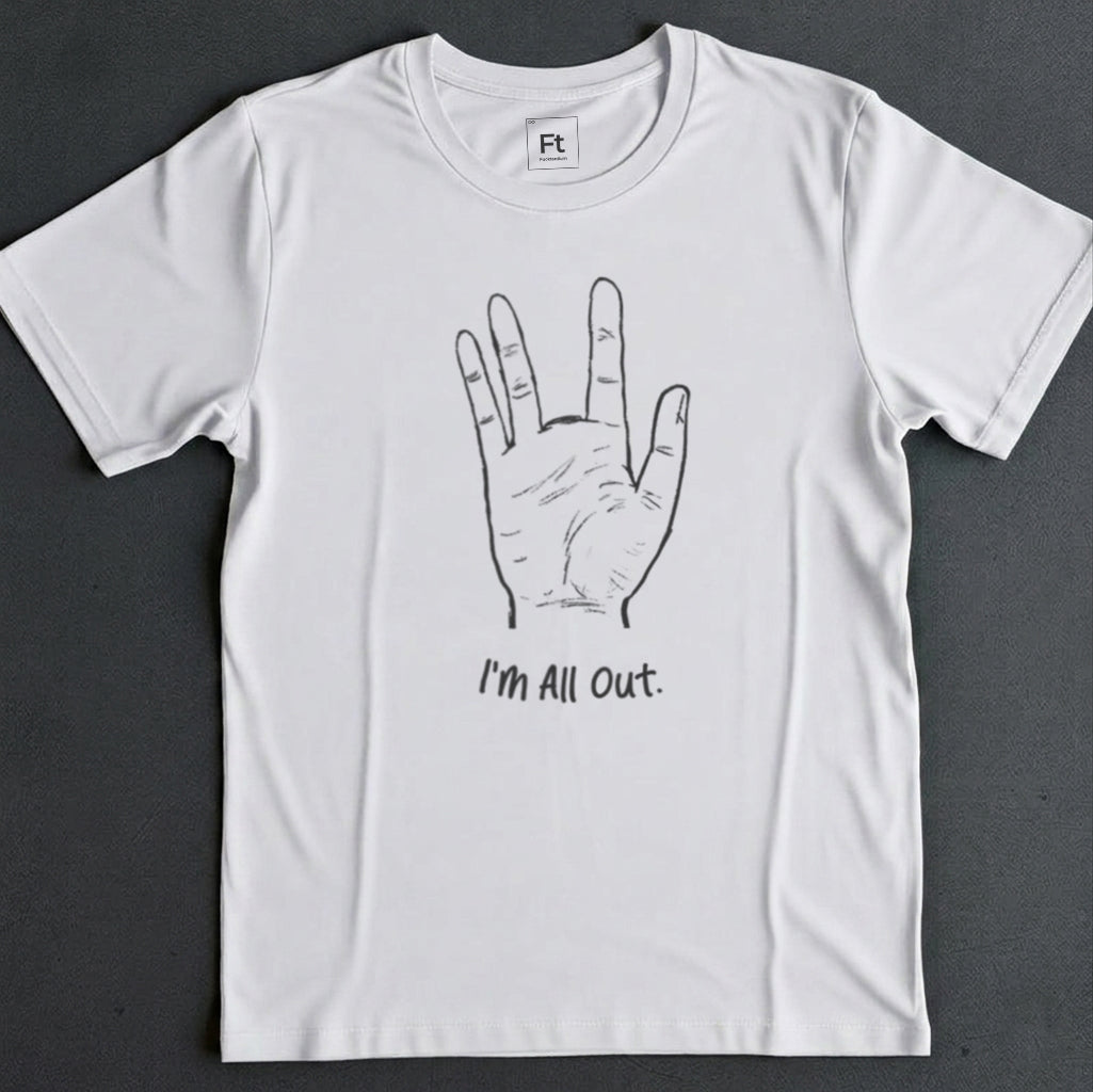 I'm All Out T-Shirt