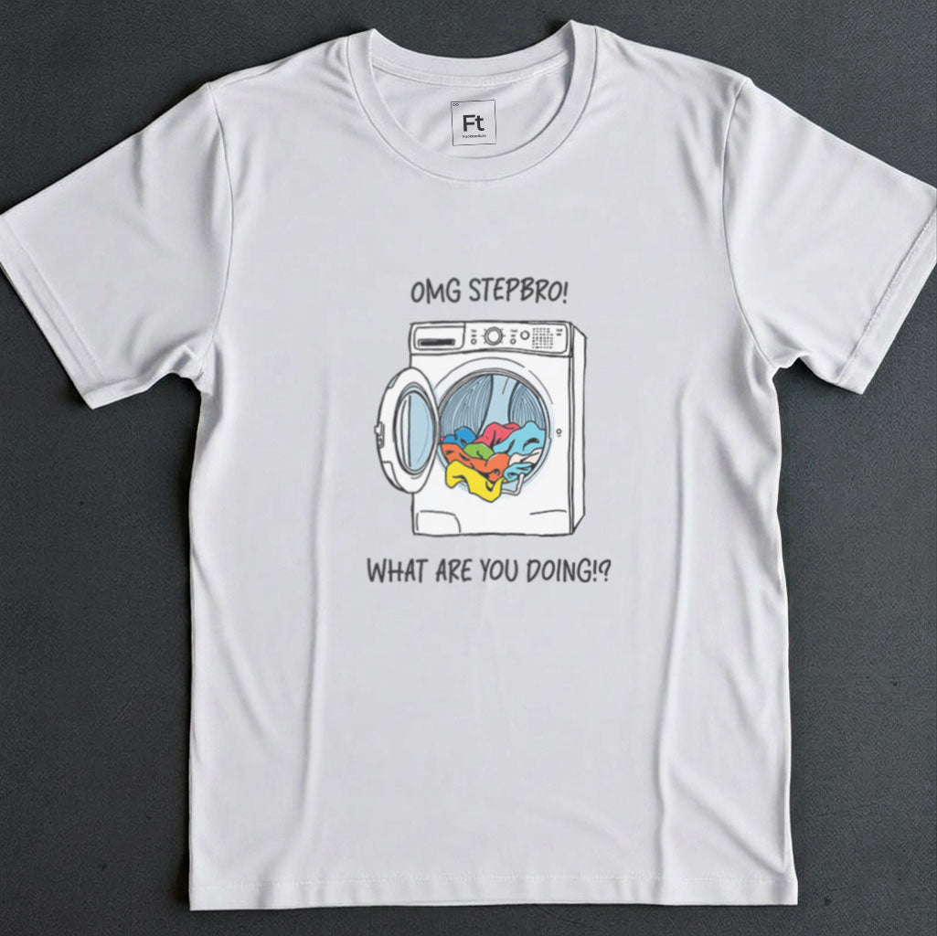 Stepbro What Are You Doing T-Shirt