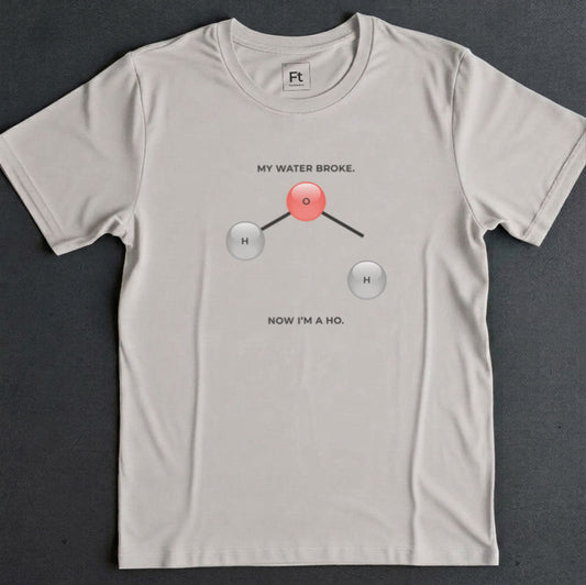 My Water Broke T-Shirt