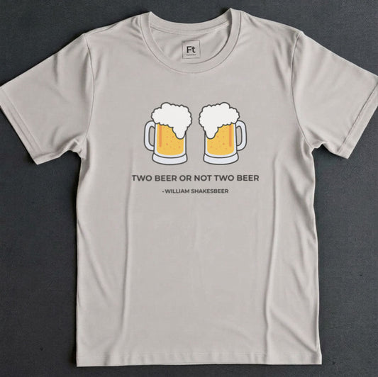 Two Beer Or Not Two Beer T-Shirt