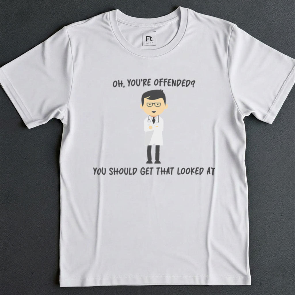 You're Offended T-Shirt