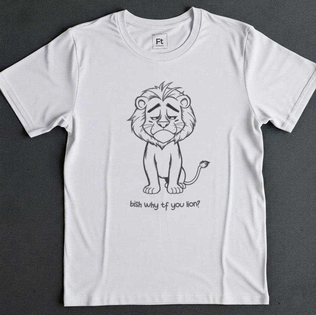 Why You Lion T-Shirt