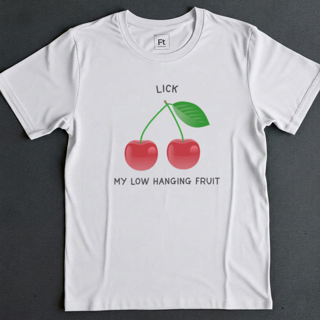 Lick My Low Hanging Fruit T-Shirt