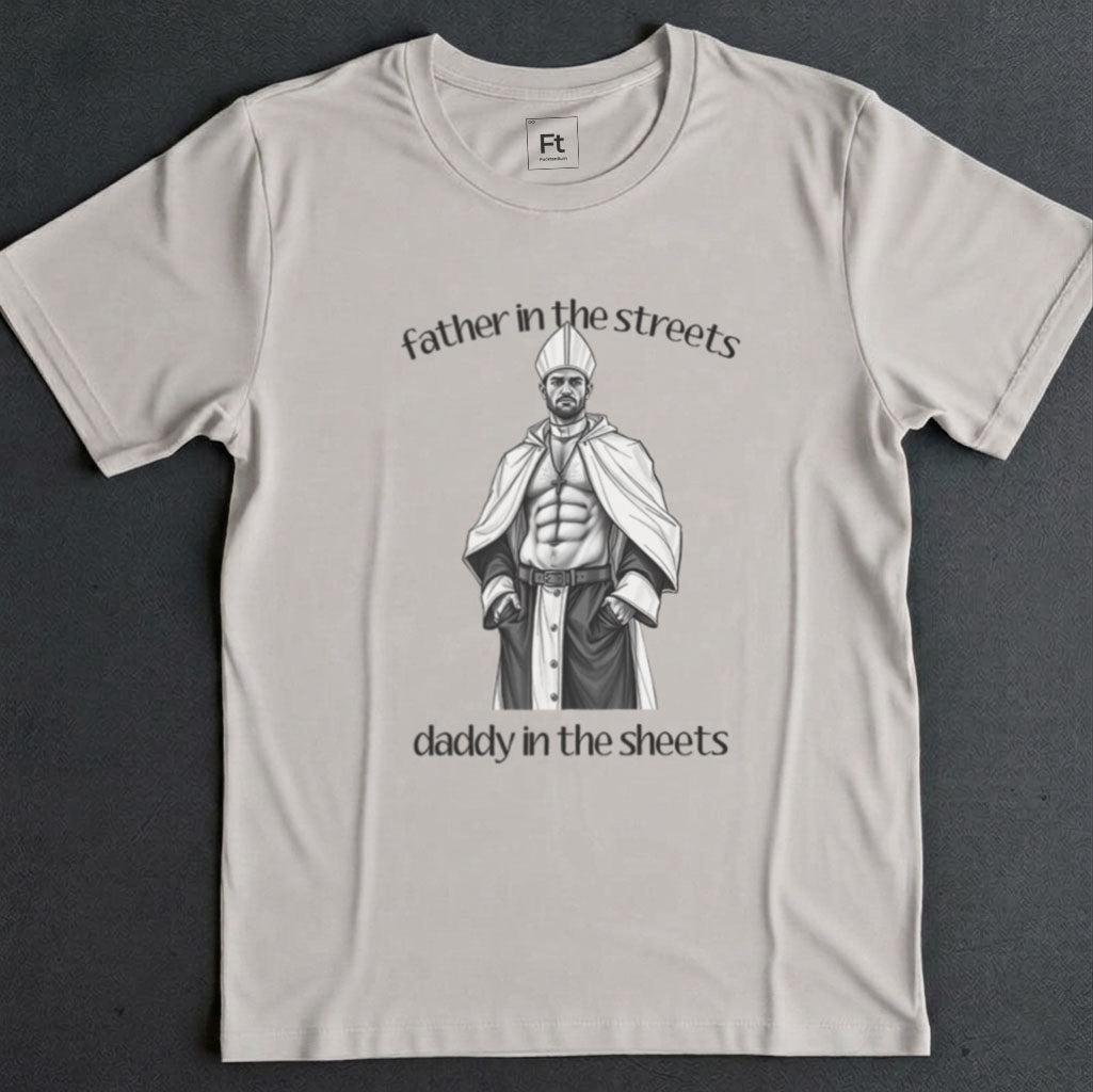Father Streets Daddy Sheets T-Shirt