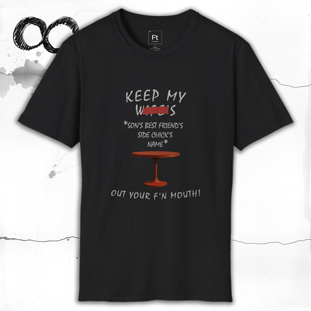 Keep My Wife's Name Out Your Mouth T-Shirt