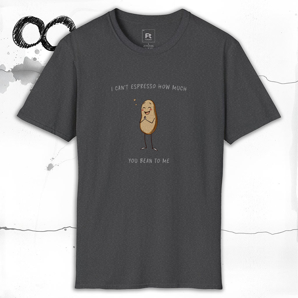 Espresso How Much You Bean To Me T-Shirt