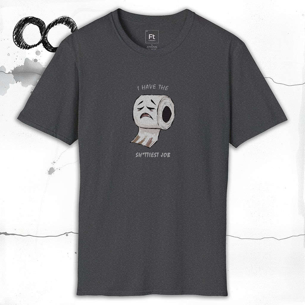 I Have The Shittiest Job T-Shirt