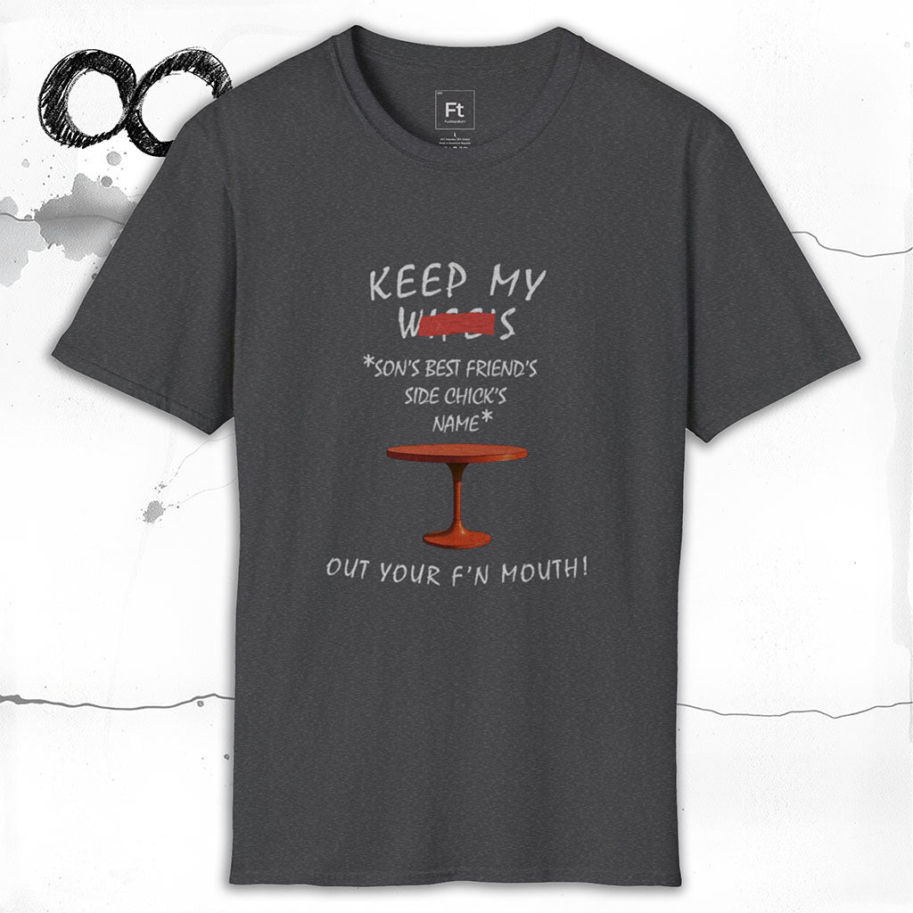 Keep My Wife's Name Out Your Mouth T-Shirt