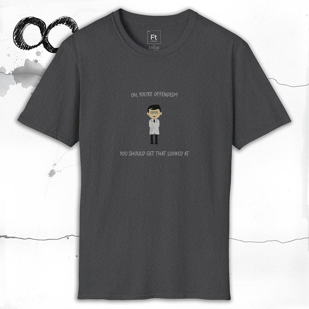 You're Offended T-Shirt