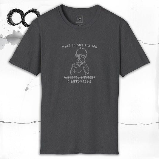 What Doesn't Kill You T-Shirt