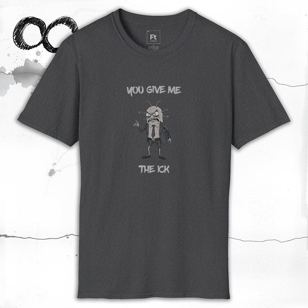 You Give Me The Ick T-Shirt