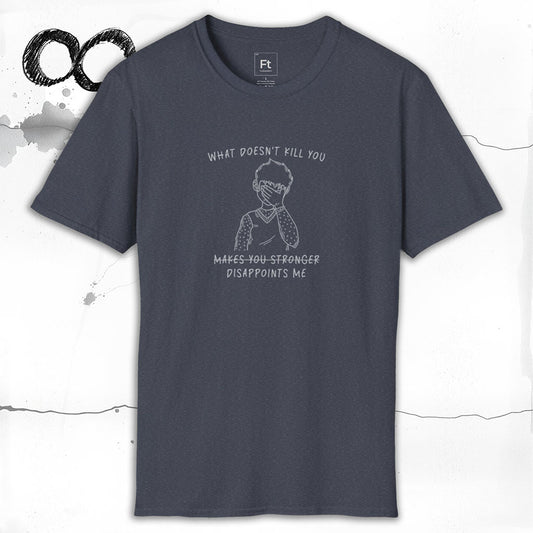 What Doesn't Kill You T-Shirt
