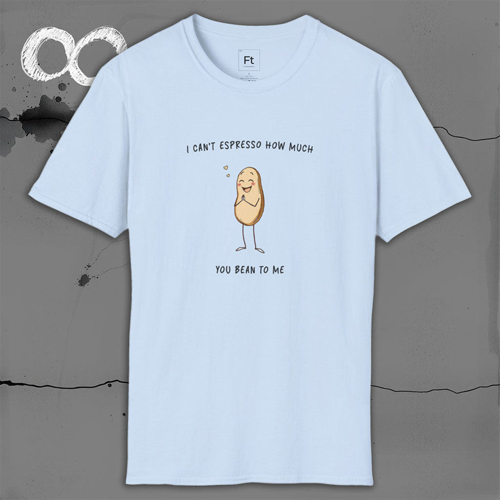 Espresso How Much You Bean To Me T-Shirt