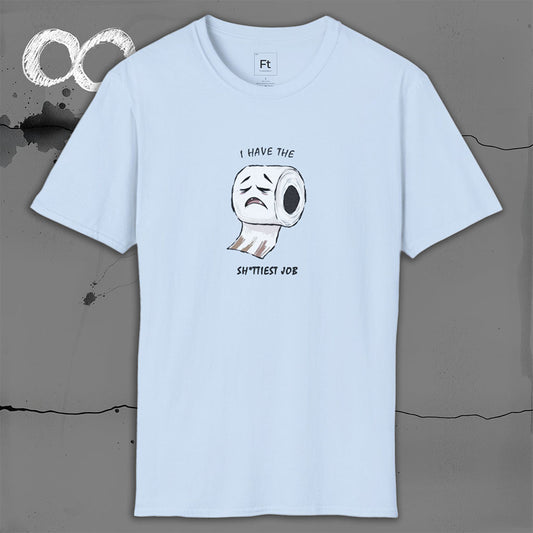 I Have The Shittiest Job T-Shirt