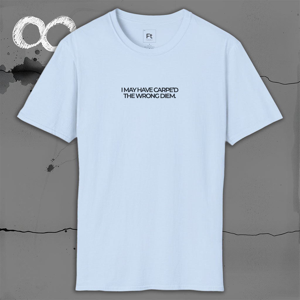 Carpe'd The Wrong Diem T-Shirt