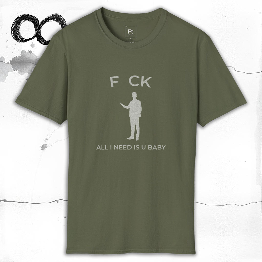 All I Need Is U T-Shirt