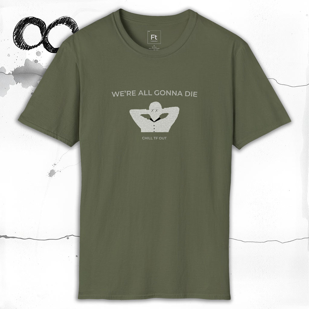 We're All Gonna Die T-Shirt