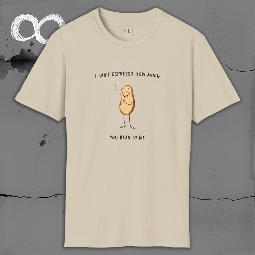 Espresso How Much You Bean To Me T-Shirt