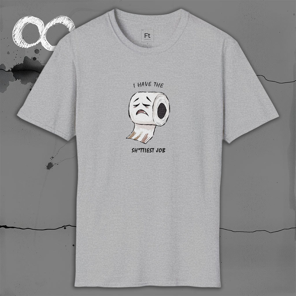 I Have The Shittiest Job T-Shirt