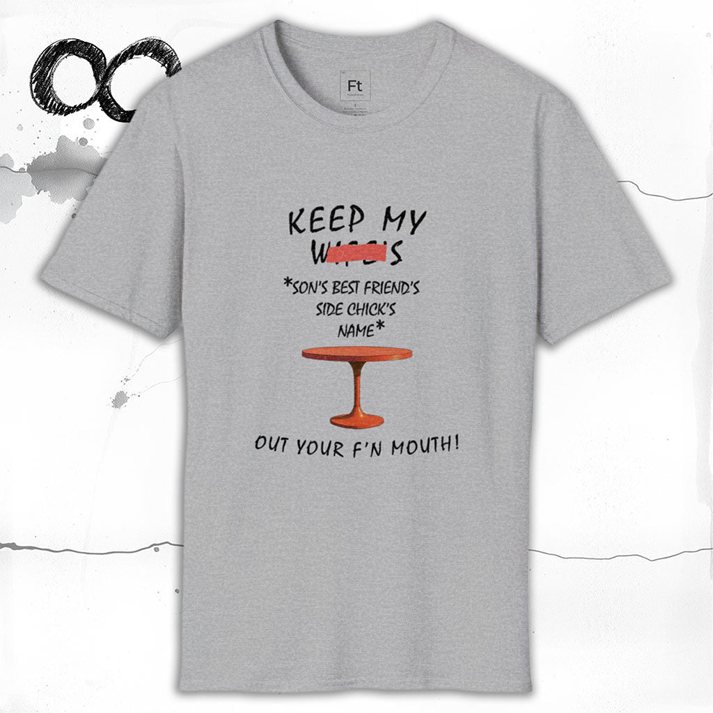Keep My Wife's Name Out Your Mouth T-Shirt