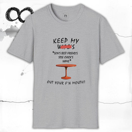 Keep My Wife's Name Out Your Mouth T-Shirt