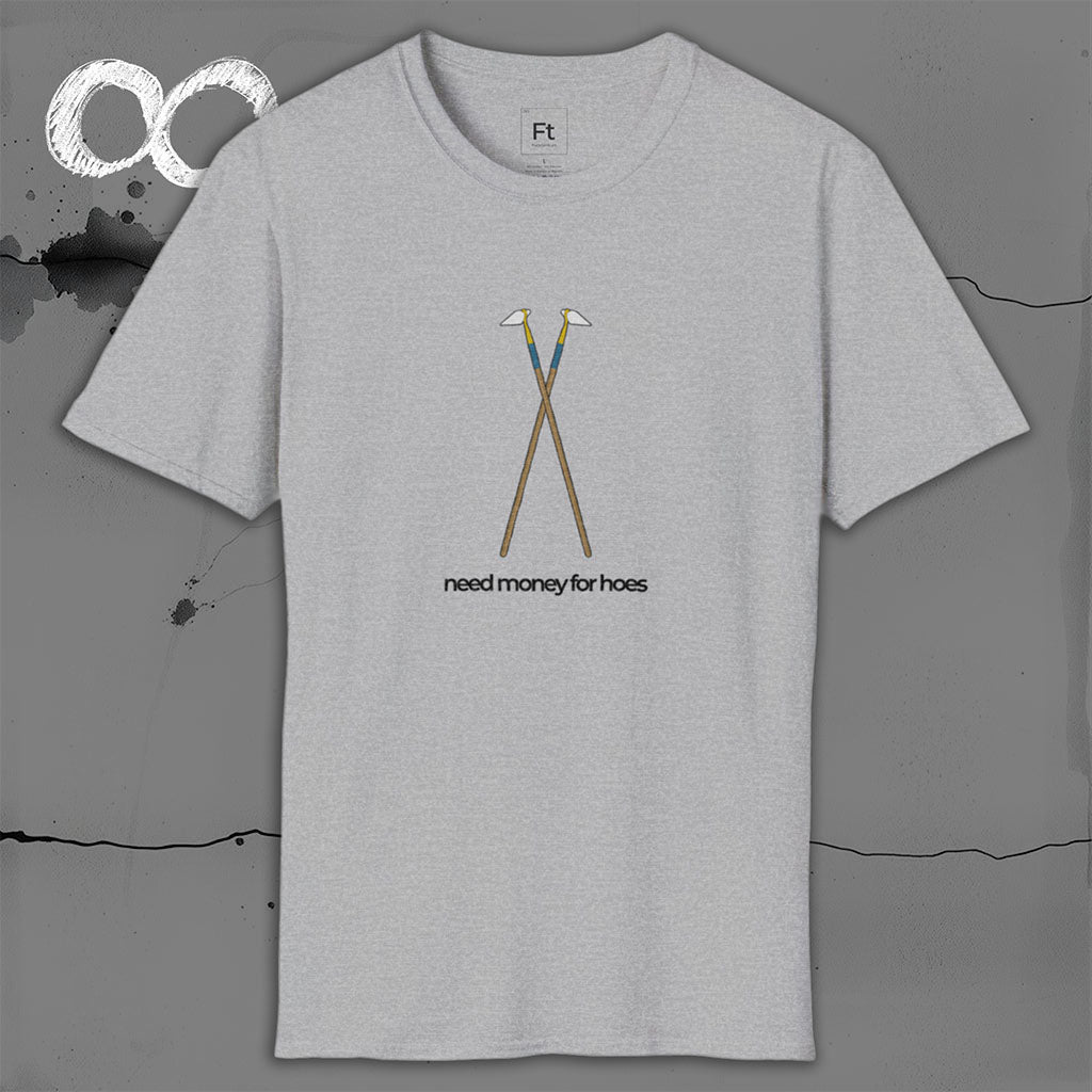 Need Money For Hoes T-Shirt