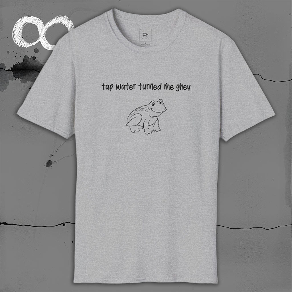 Tap Water Turned Me Ghey T-Shirt