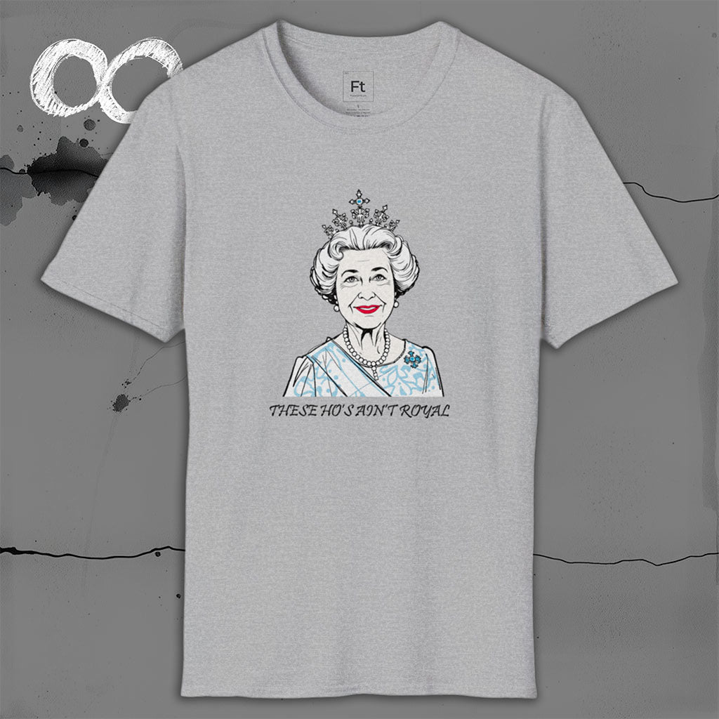 These Ho's Ain't Royal T-Shirt