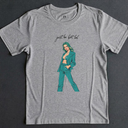 Just Be Hot T-Shirt