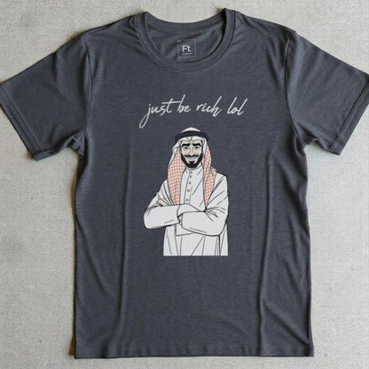 Just Be Rich T-Shirt