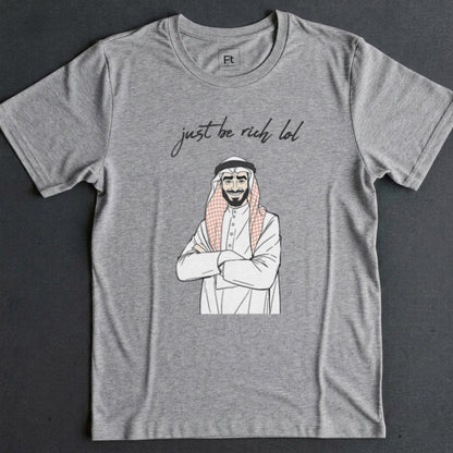 Just Be Rich T-Shirt
