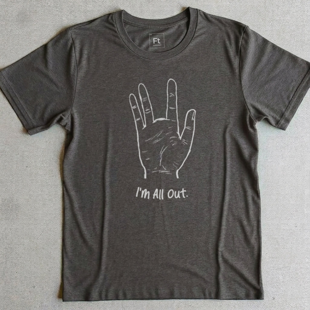 I'm All Out T-Shirt