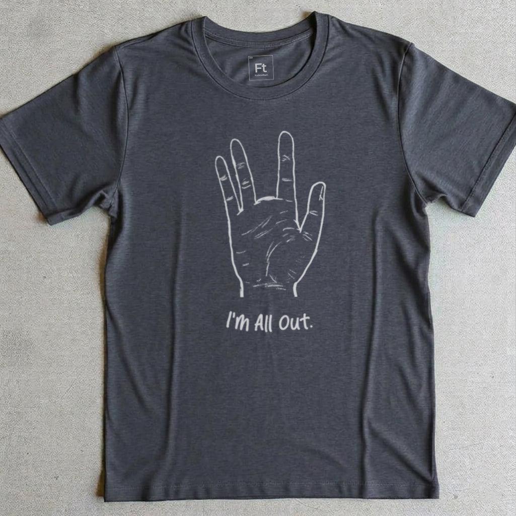 I'm All Out T-Shirt
