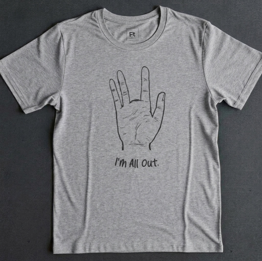 I'm All Out T-Shirt