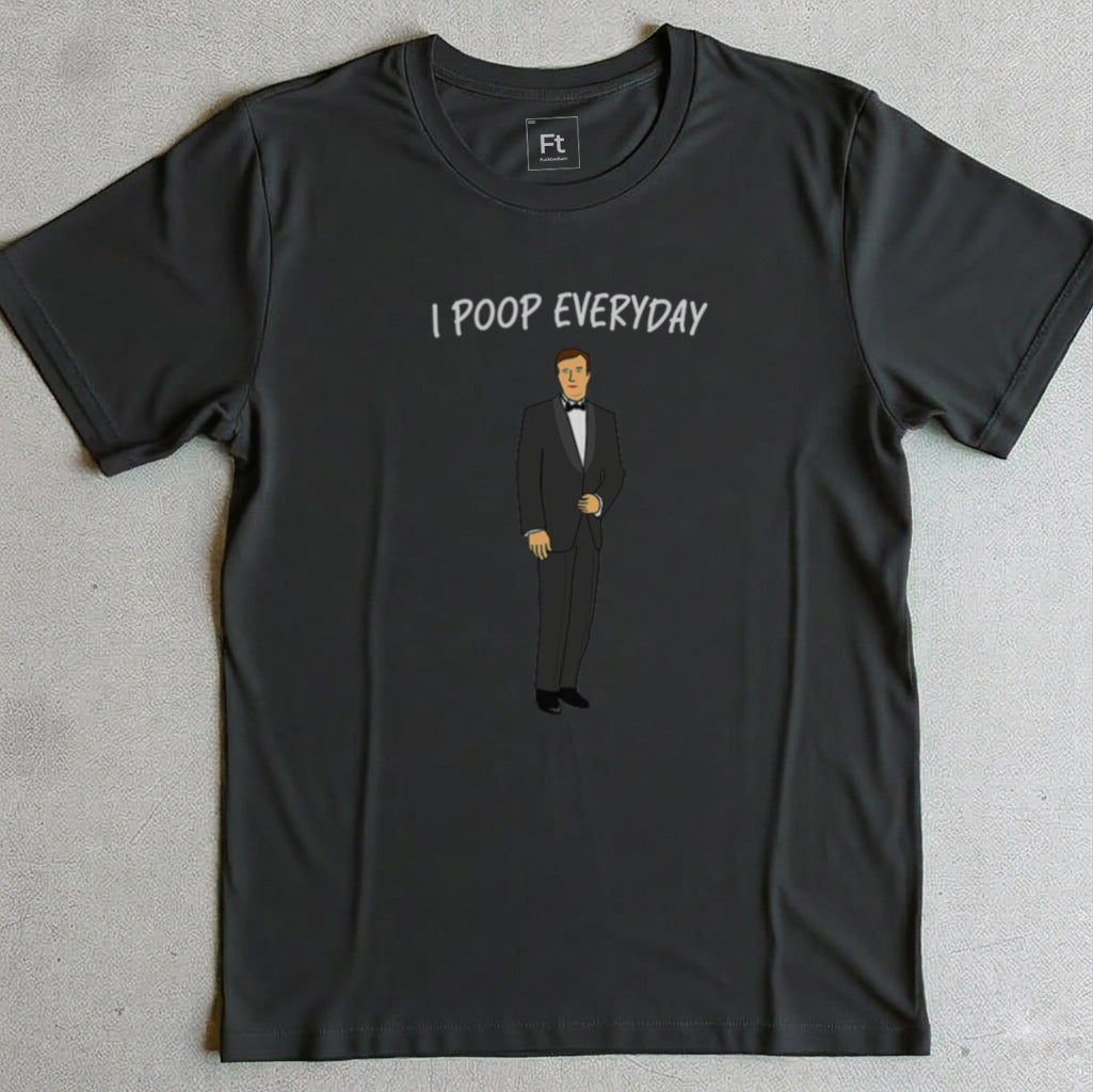 I Poop Everyday T-Shirt