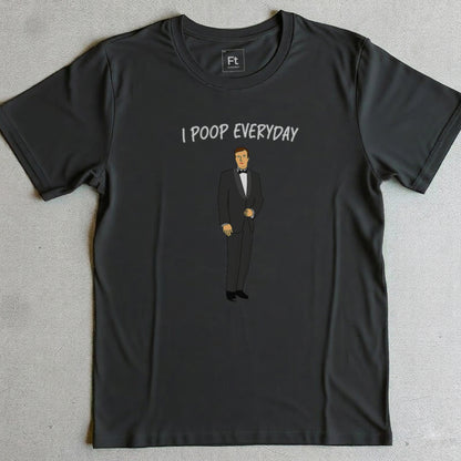 I Poop Everyday T-Shirt