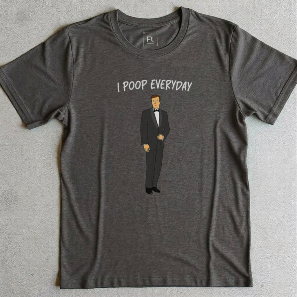 I Poop Everyday T-Shirt