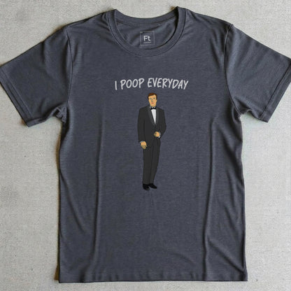 I Poop Everyday T-Shirt