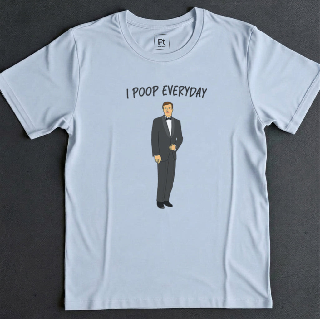 I Poop Everyday T-Shirt