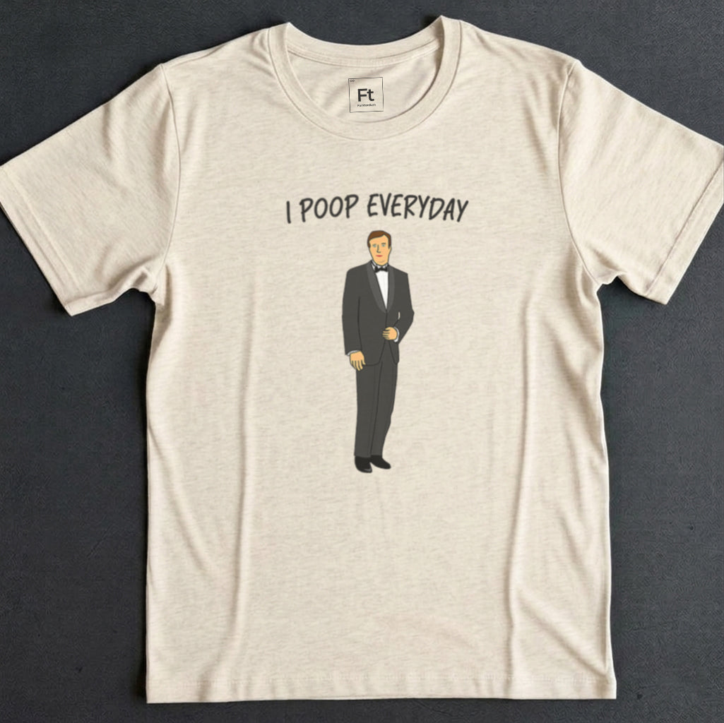 I Poop Everyday T-Shirt